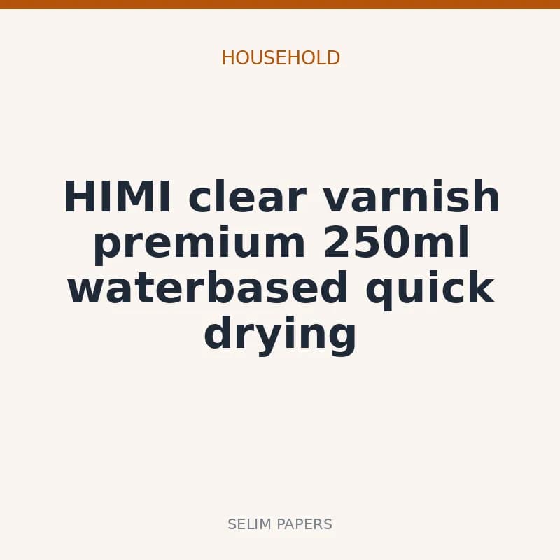 HIMI clear varnish premium 250ml waterbased quick drying - Image 1
