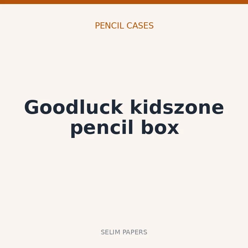 Goodluck kidszone pencil box