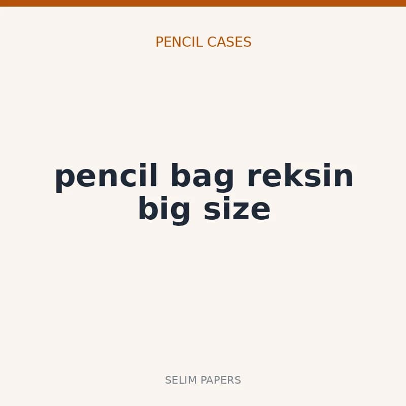 pencil bag reksin big size - Image 1
