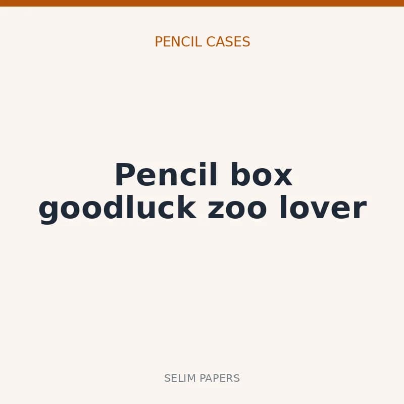 Pencil box goodluck zoo lover