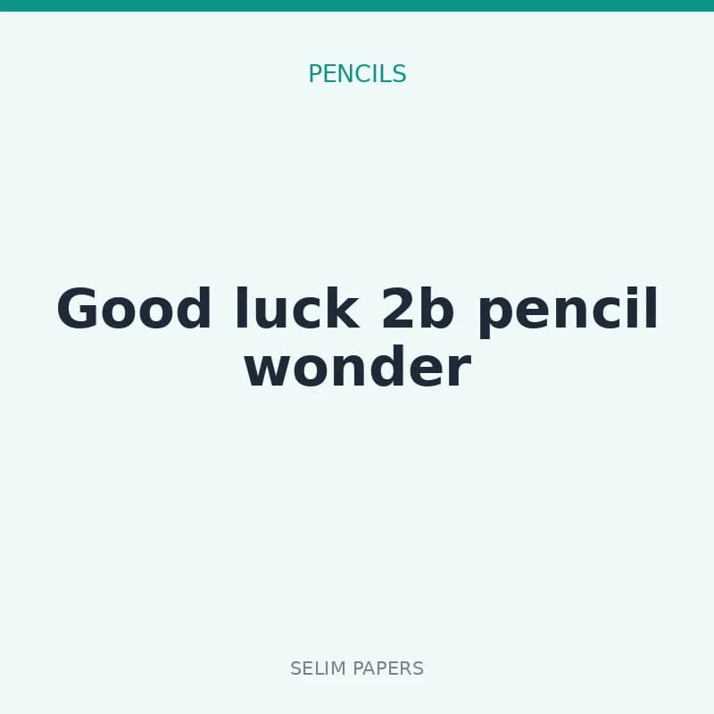 Good luck 2b pencil wonder
