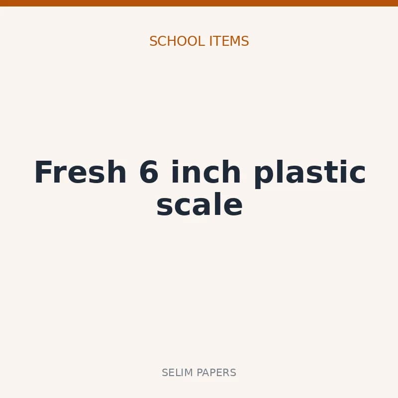 Fresh 6 inch plastic scale